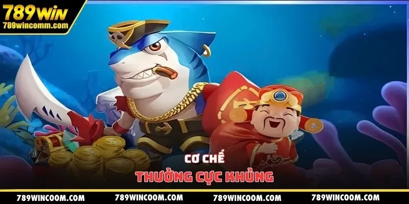 Cơ chế thưởng cực khủng