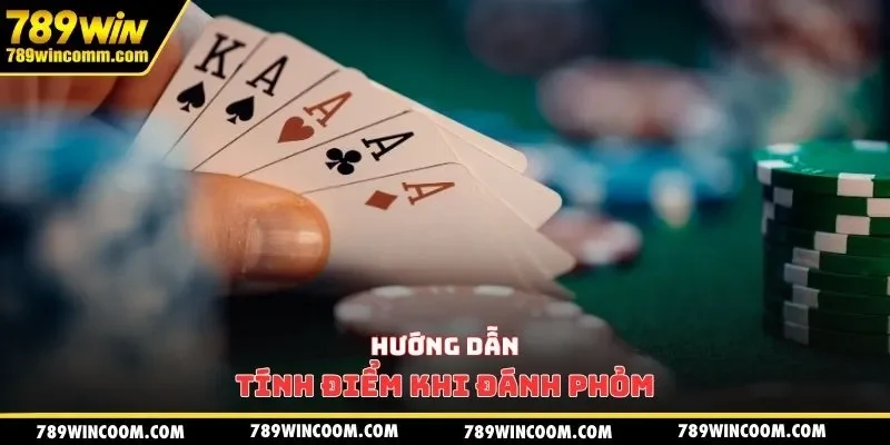 Hướng dẫn tính điểm khi đánh phỏm