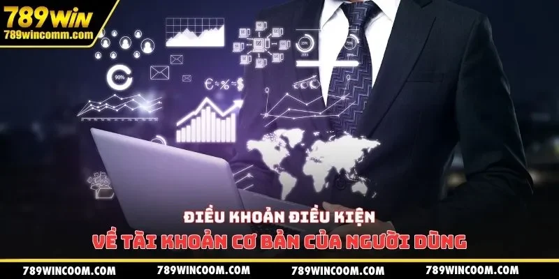 Điều khoản điều kiện về tài khoản cơ bản của người dùng
