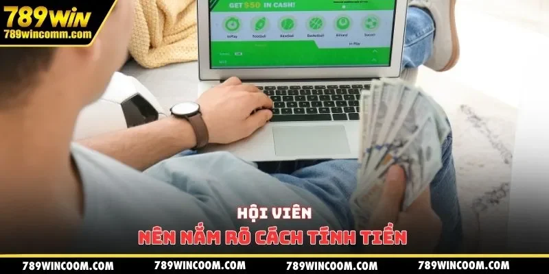 Hội viên nên nắm rõ cách tính tiền