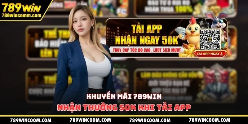 Khuyến mãi 789WIN nhận thưởng 50k khi tải app