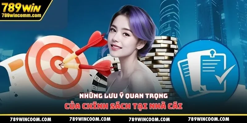 Những lưu ý quan trọng của chính sách tại nhà cái