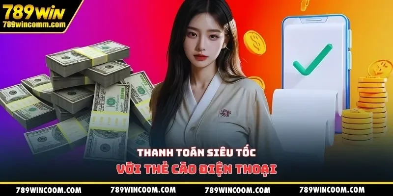 Thanh toán siêu tốc với thẻ cào điện thoại