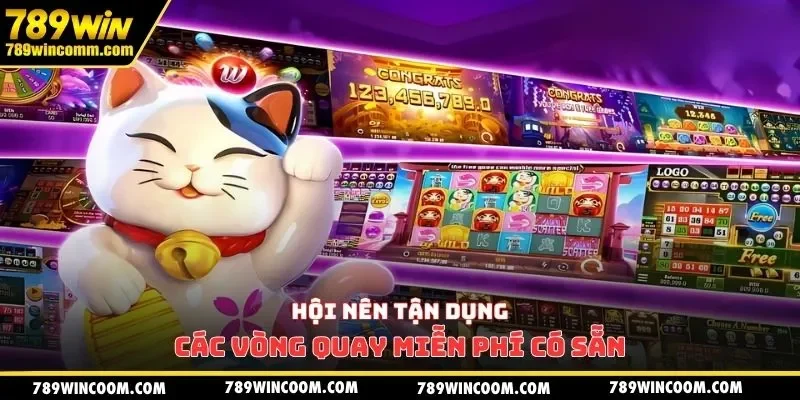 Hội nên tận dụng các vòng quay miễn phí có sẵn