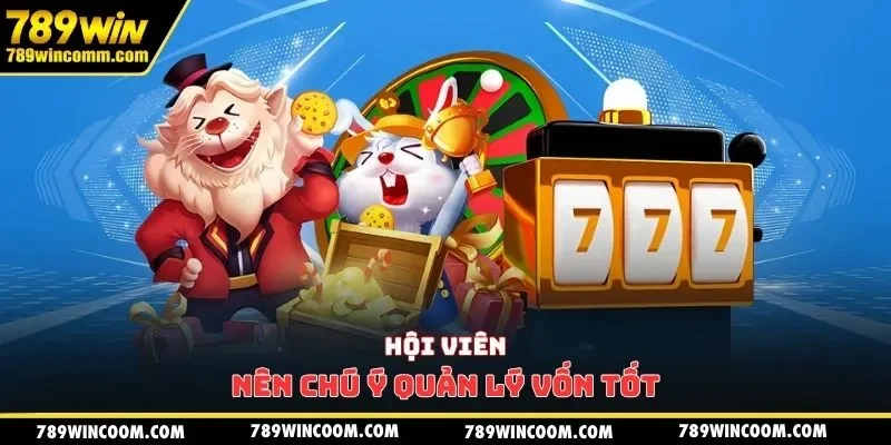 Hội viên nên chú ý quản lý vốn tốt