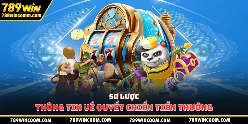 Sơ lược thông tin về Quyết Chiến Tiền Thưởng