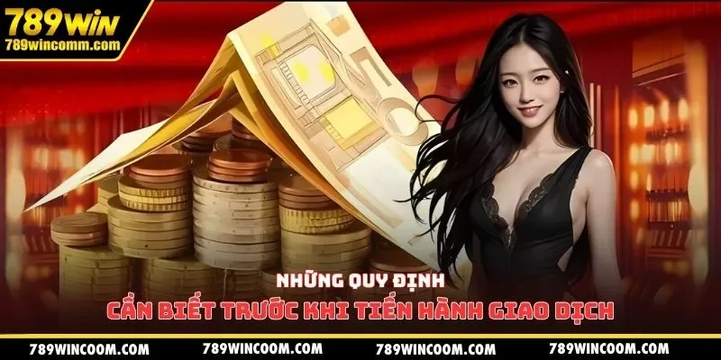 Những quy định cần biết trước khi tiến hành giao dịch