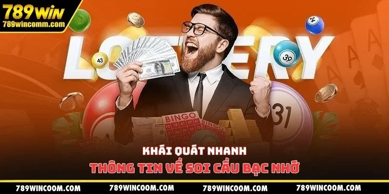 Khái quát nhanh thông tin về soi cầu bạc nhớ