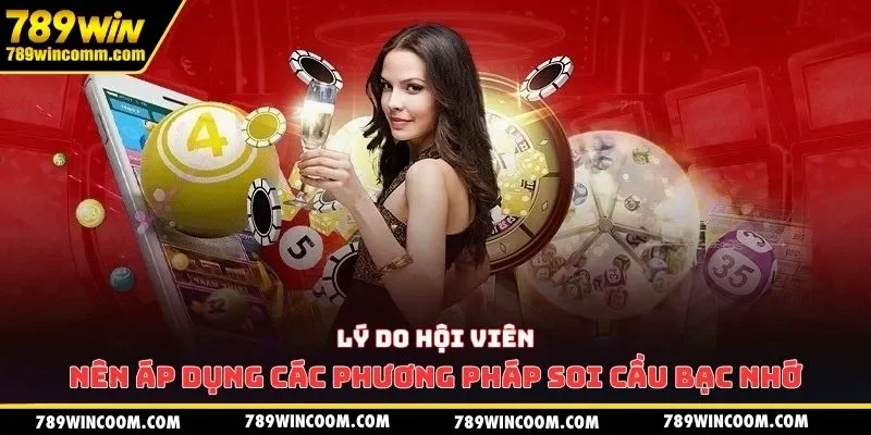 Lý do hội viên nên áp dụng các phương pháp soi cầu bạc nhớ