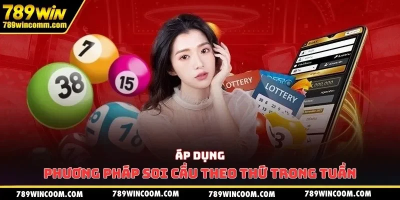 Áp dụng phương pháp soi cầu theo thứ trong tuần