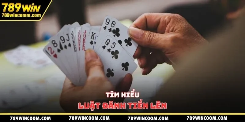 Tìm hiểu luật đánh Tiến Lên