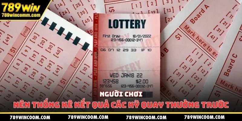 Người chơi nên thống kê kết quả các kỳ quay thưởng trước